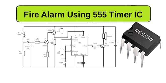 Fire Alarm Circuit Using 555 Timer IC and Thermistor